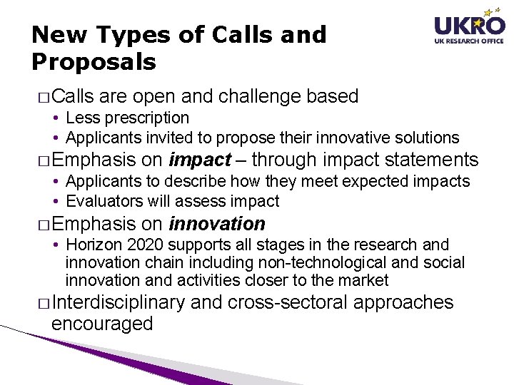 New Types of Calls and Proposals � Calls are open and challenge based • New Types of Calls and Proposals � Calls are open and challenge based •