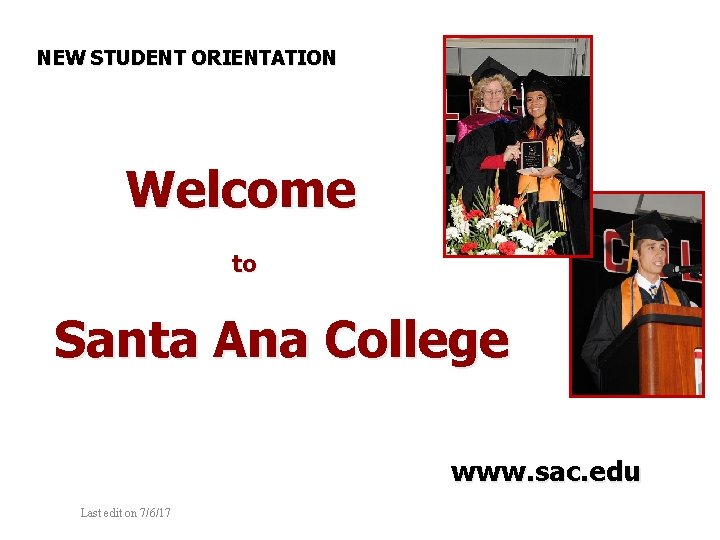 NEW STUDENT ORIENTATION Welcome to Santa Ana College www. sac. edu Last edit on