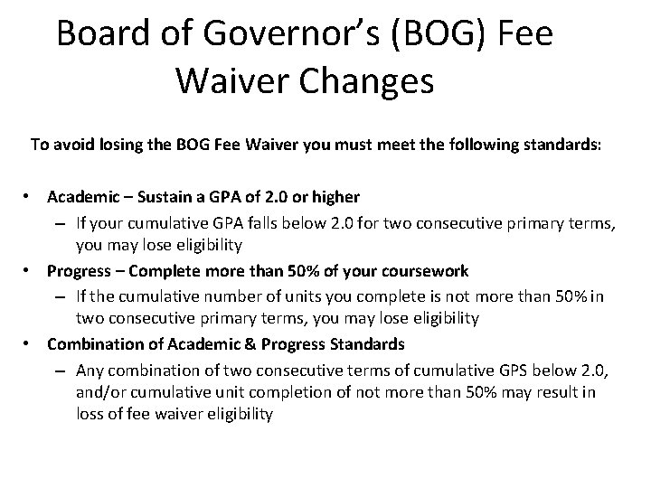 Board of Governor’s (BOG) Fee Waiver Changes To avoid losing the BOG Fee Waiver