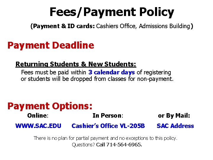 Fees/Payment Policy (Payment & ID cards: Cashiers Office, Admissions Building) Payment Deadline Returning Students