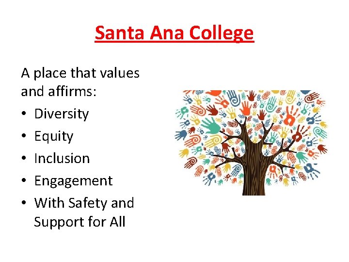 Santa Ana College A place that values and affirms: • Diversity • Equity •