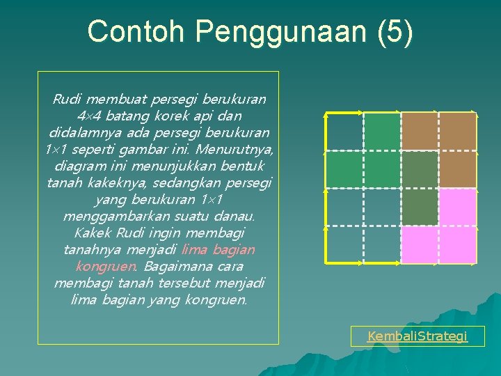 Contoh Penggunaan (5) Rudi membuat persegi berukuran 4 4 batang korek api dan didalamnya