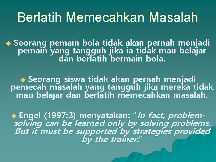 Berlatih Memecahkan Masalah u Seorang pemain bola tidak akan pernah menjadi pemain yang tangguh