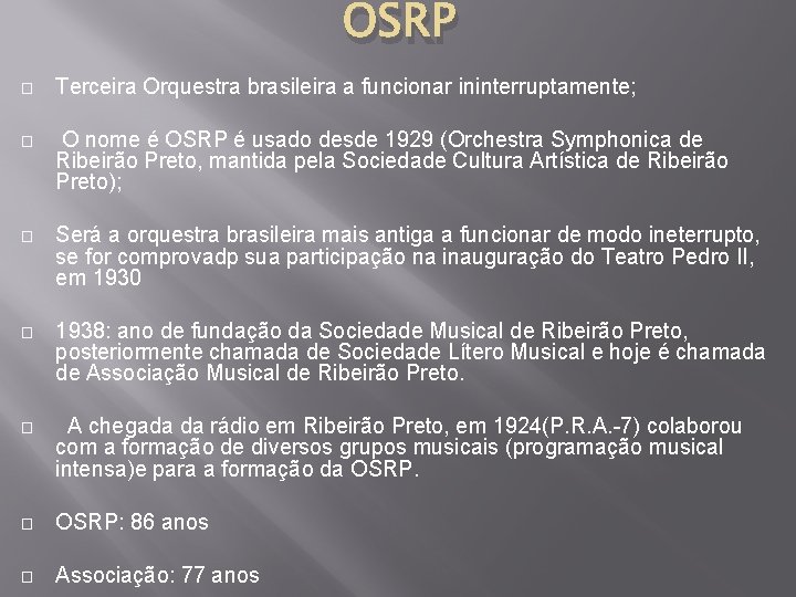 OSRP � Terceira Orquestra brasileira a funcionar ininterruptamente; � O nome é OSRP é