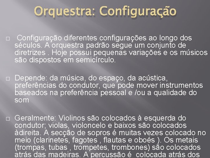 Orquestra: Configuração � Configuração diferentes configurações ao longo dos séculos. A orquestra padrão segue