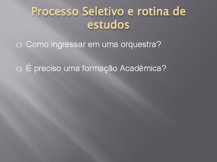 Processo Seletivo e rotina de estudos � Como ingressar em uma orquestra? � É