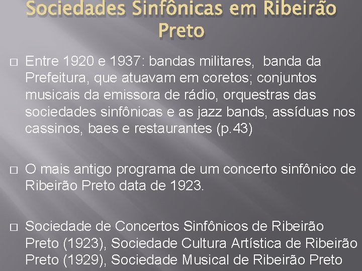 Sociedades Sinfônicas em Ribeirão Preto � Entre 1920 e 1937: bandas militares, banda da