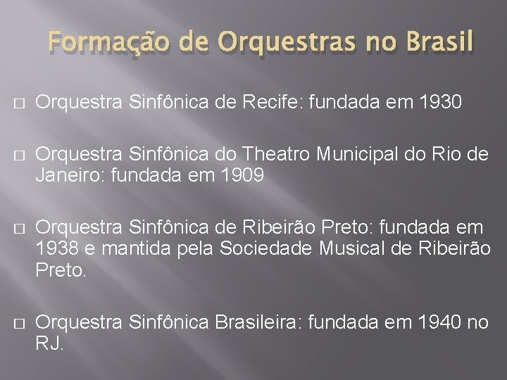 Formação de Orquestras no Brasil � Orquestra Sinfônica de Recife: fundada em 1930 �