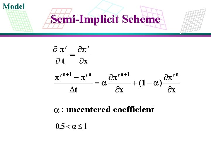 Model Semi-Implicit Scheme : uncentered coefficient 