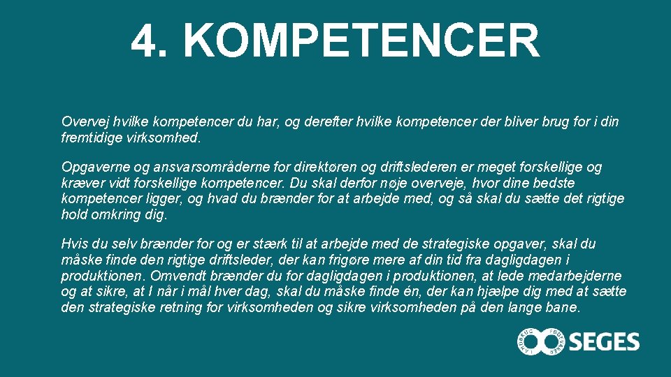 4. KOMPETENCER Overvej hvilke kompetencer du har, og derefter hvilke kompetencer der bliver brug