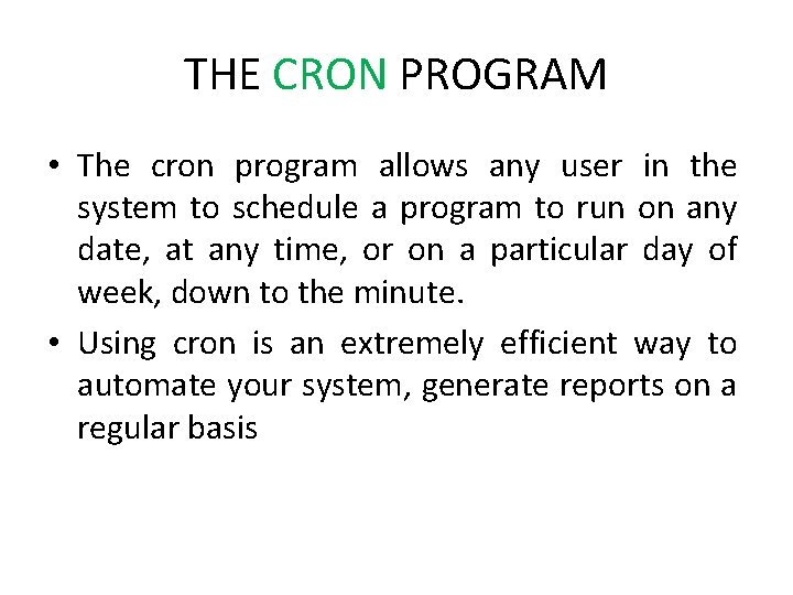 THE CRON PROGRAM • The cron program allows any user in the system to