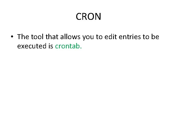 CRON • The tool that allows you to edit entries to be executed is