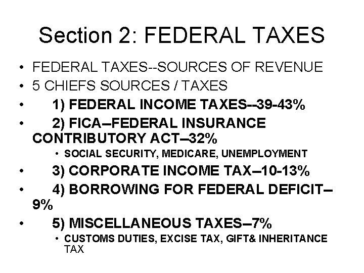 Section 2: FEDERAL TAXES • FEDERAL TAXES--SOURCES OF REVENUE • 5 CHIEFS SOURCES /