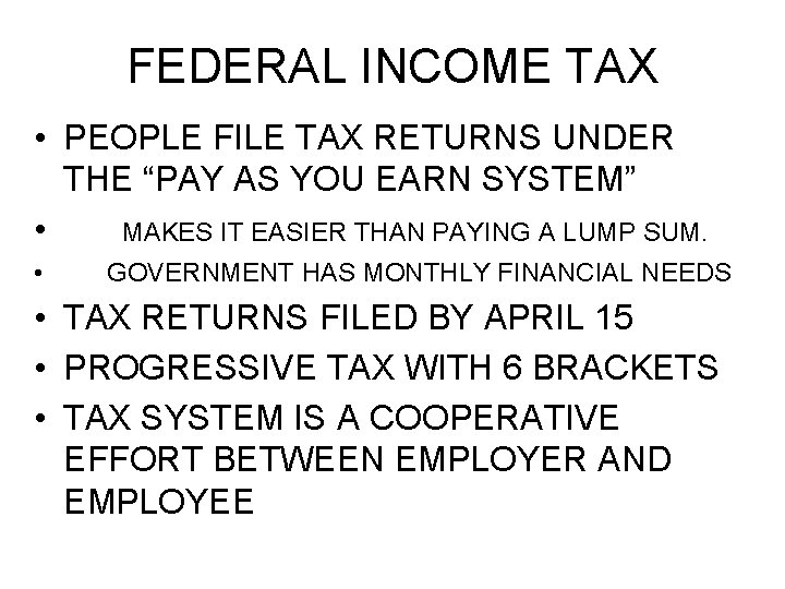 FEDERAL INCOME TAX • PEOPLE FILE TAX RETURNS UNDER THE “PAY AS YOU EARN