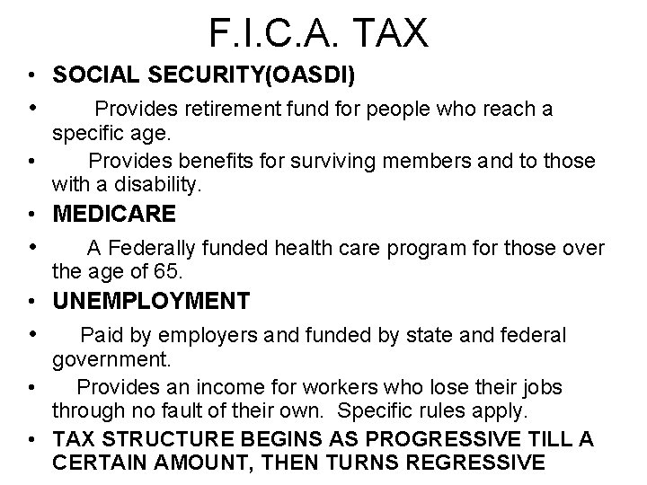 F. I. C. A. TAX • SOCIAL SECURITY(OASDI) • Provides retirement fund for people