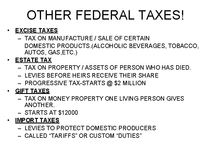 OTHER FEDERAL TAXES! • EXCISE TAXES – TAX ON MANUFACTURE / SALE OF CERTAIN
