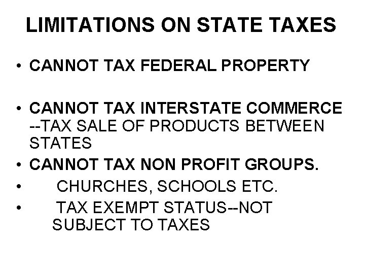 LIMITATIONS ON STATE TAXES • CANNOT TAX FEDERAL PROPERTY • CANNOT TAX INTERSTATE COMMERCE