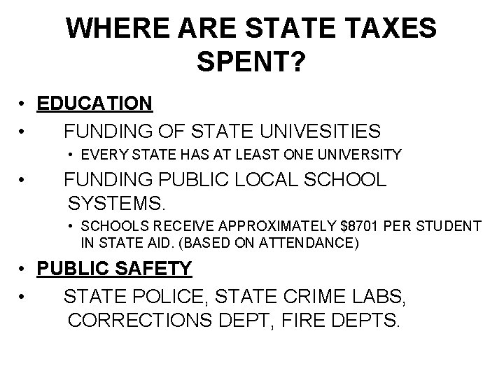 WHERE ARE STATE TAXES SPENT? • EDUCATION • FUNDING OF STATE UNIVESITIES • EVERY