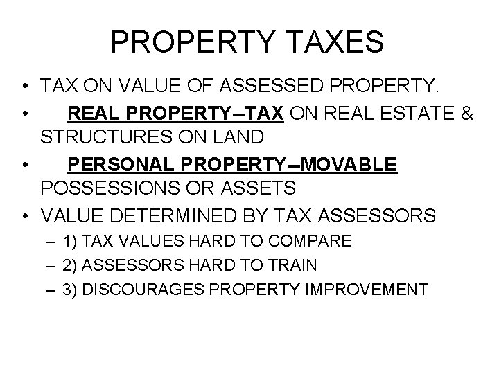 PROPERTY TAXES • TAX ON VALUE OF ASSESSED PROPERTY. • REAL PROPERTY--TAX ON REAL