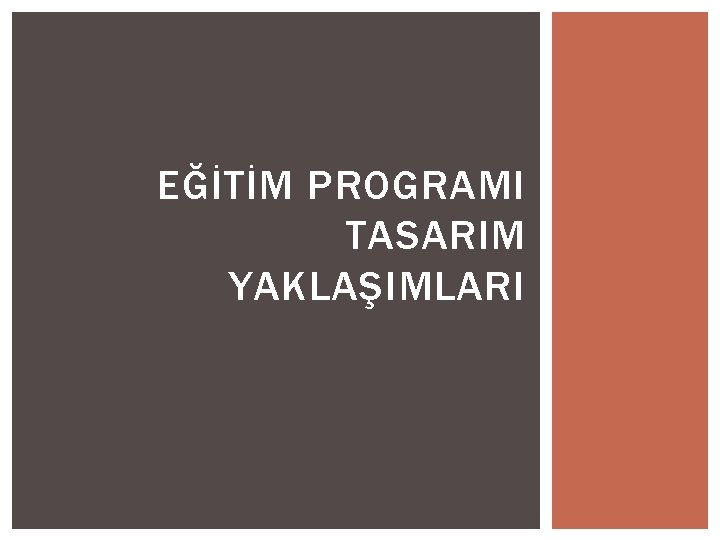 EĞİTİM PROGRAMI TASARIM YAKLAŞIMLARI 