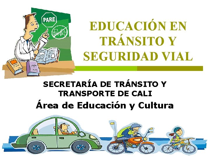 EDUCACIÓN EN TRÁNSITO Y SEGURIDAD VIAL SECRETARÍA DE TRÁNSITO Y TRANSPORTE DE CALI Área