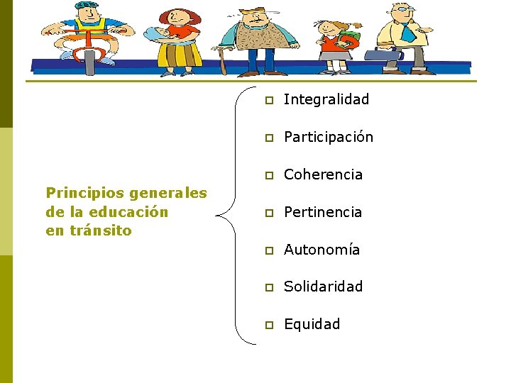 Principios generales de la educación en tránsito p Integralidad p Participación p Coherencia p