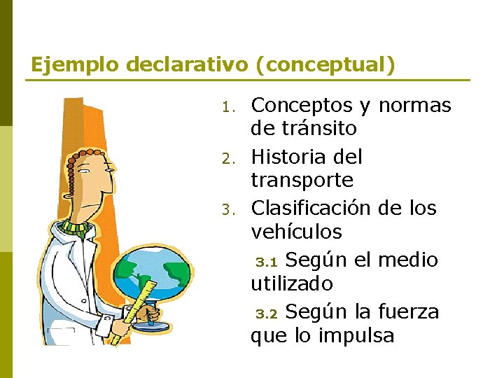 Ejemplo declarativo (conceptual) 1. 2. 3. Conceptos y normas de tránsito Historia del transporte