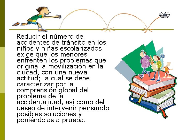 Reducir el número de accidentes de tránsito en los niños y niñas escolarizados exige