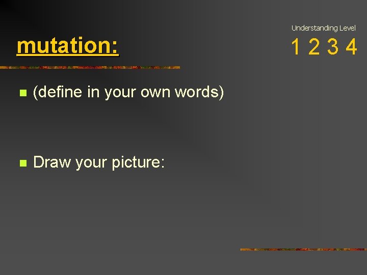 Understanding Level mutation: n (define in your own words) n Draw your picture: 1234