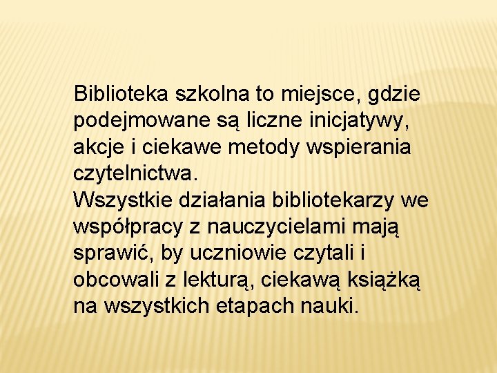 Biblioteka szkolna to miejsce, gdzie podejmowane są liczne inicjatywy, akcje i ciekawe metody wspierania