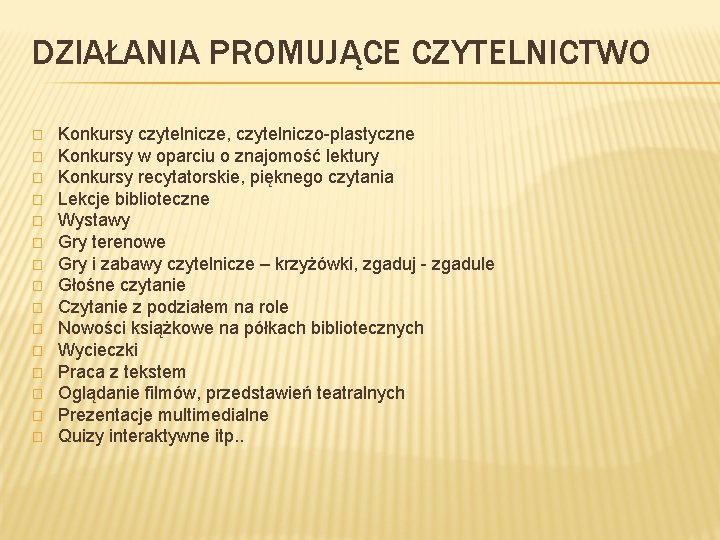 DZIAŁANIA PROMUJĄCE CZYTELNICTWO � � � � Konkursy czytelnicze, czytelniczo-plastyczne Konkursy w oparciu o