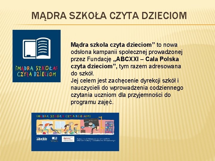 MĄDRA SZKOŁA CZYTA DZIECIOM Mądra szkoła czyta dzieciom” to nowa odsłona kampanii społecznej prowadzonej