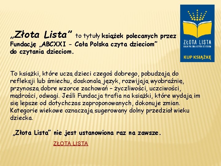 „Złota Lista” to tytuły książek polecanych przez Fundację „ABCXXI - Cała Polska czyta dzieciom”