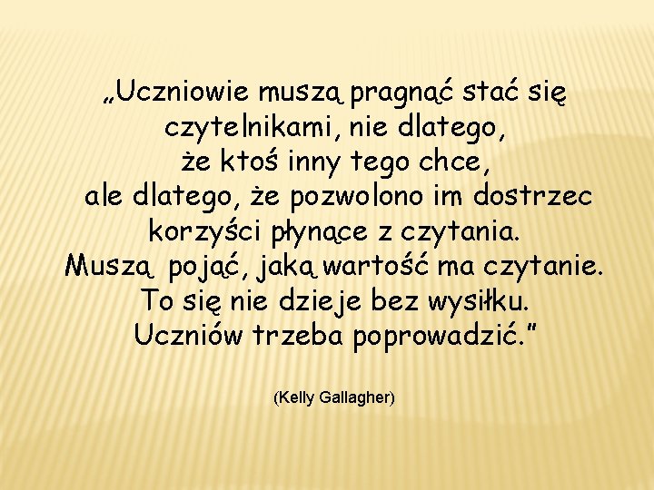 „Uczniowie muszą pragnąć stać się czytelnikami, nie dlatego, że ktoś inny tego chce, ale