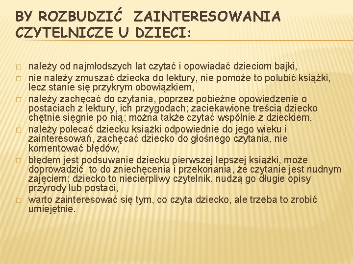 BY ROZBUDZIĆ ZAINTERESOWANIA CZYTELNICZE U DZIECI: � � � należy od najmłodszych lat czytać