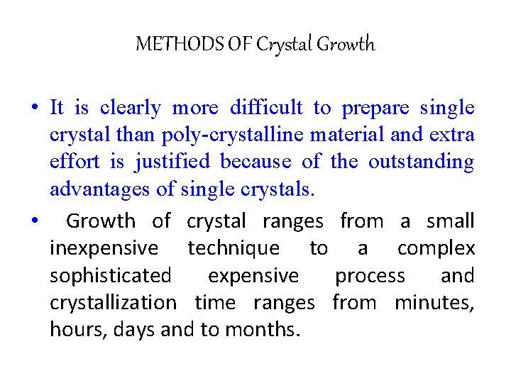 METHODS OF Crystal Growth • It is clearly more difficult to prepare single crystal