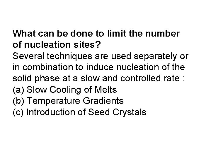 What can be done to limit the number of nucleation sites? Several techniques are