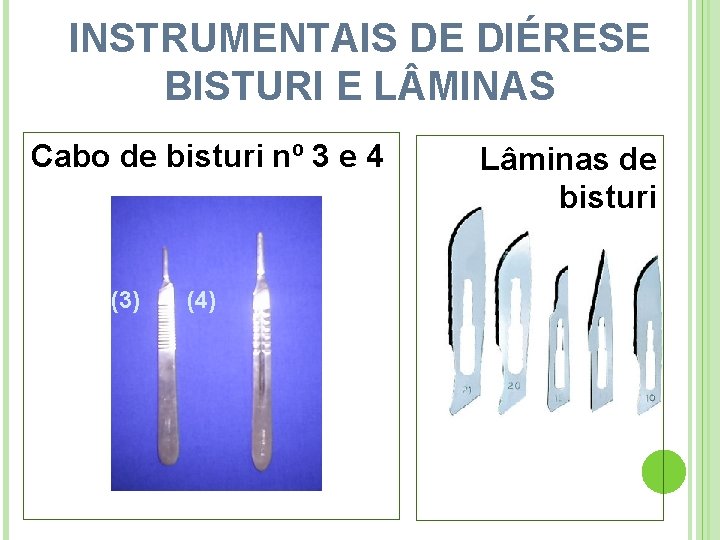 INSTRUMENTAIS DE DIÉRESE BISTURI E L MINAS Cabo de bisturi nº 3 e 4