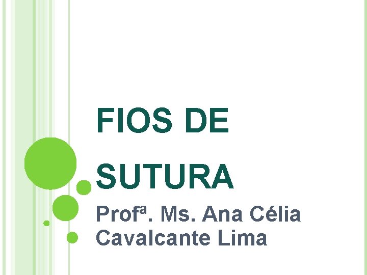 FIOS DE SUTURA Profª. Ms. Ana Célia Cavalcante Lima 