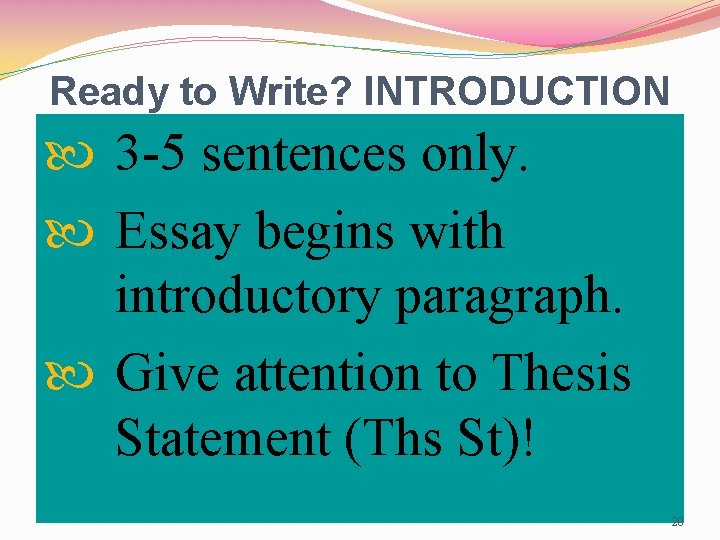 Ready to Write? INTRODUCTION 3 -5 sentences only. Essay begins with introductory paragraph. Give