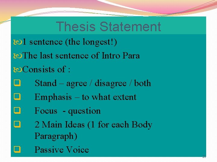 Thesis Statement 1 sentence (the longest!) The last sentence of Intro Para Consists of