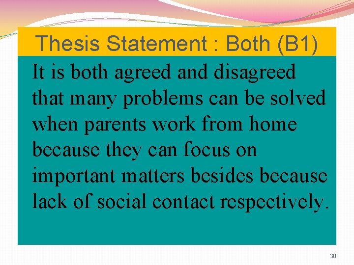Thesis Statement : Both (B 1) It is both agreed and disagreed that many