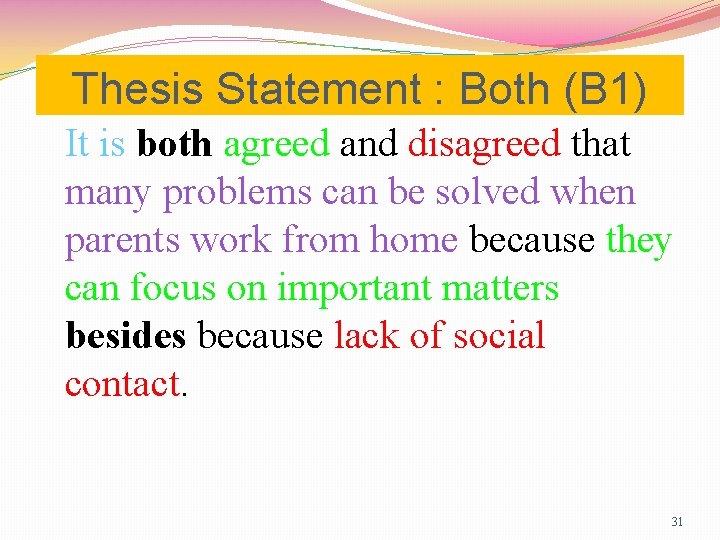 Thesis Statement : Both (B 1) It is both agreed and disagreed that many