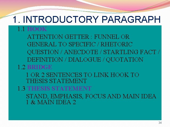 1. INTRODUCTORY PARAGRAPH 1. 1 HOOK ATTENTION GETTER : FUNNEL OR GENERAL TO SPECIFIC