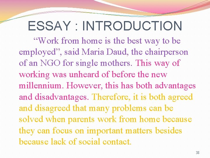 ESSAY : INTRODUCTION “Work from home is the best way to be employed”, said