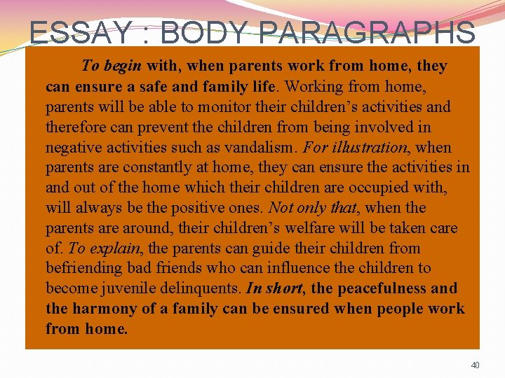 ESSAY : BODY PARAGRAPHS To begin with, when parents work from home, they can