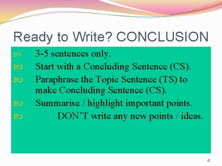 Ready to Write? CONCLUSION 3 -5 sentences only. Start with a Concluding Sentence (CS).