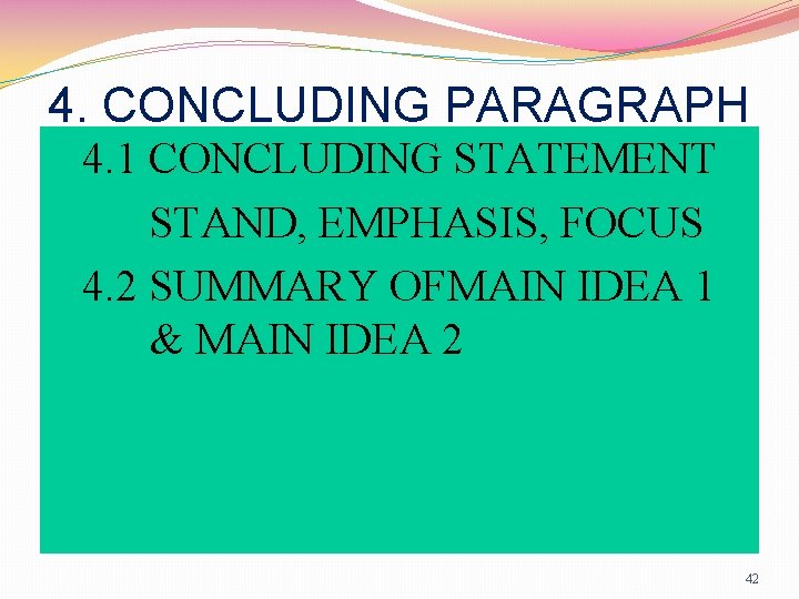 4. CONCLUDING PARAGRAPH 4. 1 CONCLUDING STATEMENT STAND, EMPHASIS, FOCUS 4. 2 SUMMARY OFMAIN
