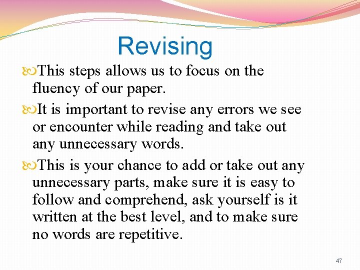 Revising This steps allows us to focus on the fluency of our paper. It