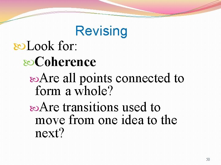 Revising Look for: Coherence Are all points connected to form a whole? Are transitions